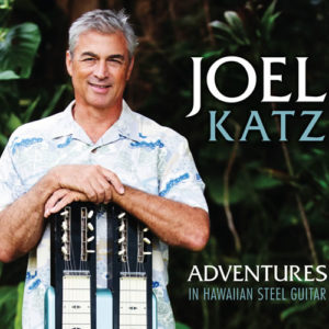 Adventures in Hawaiian Steel Guitar - by Joel Katz
