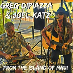 From the Island of Maui - by Greg di Piazza and Joel Katz